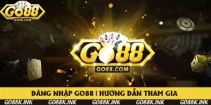 Đăng Nhập Go88 | Hướng Dẫn Tham Gia Cổng Game Nhanh 2025