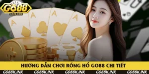 Hướng Dẫn Chơi Rồng Hổ Go88 Chi Tiết Từ A–Z Năm 2025