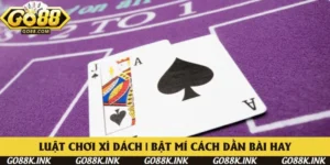 Luật Chơi Xì Dách | Go88 Bật Mí Dằn Bài Hay Năm 2025